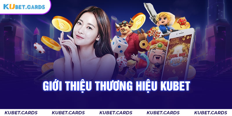 Sơ lược về thương hiệu kubet