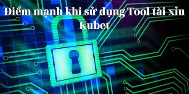 Điểm mạnh của tool tài xỉu Kubet