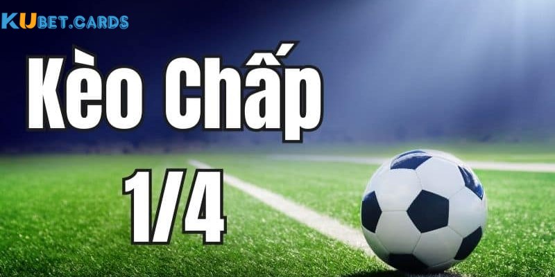 Kèo cược bóng đá 0.25 luôn hấp dẫn game thủ