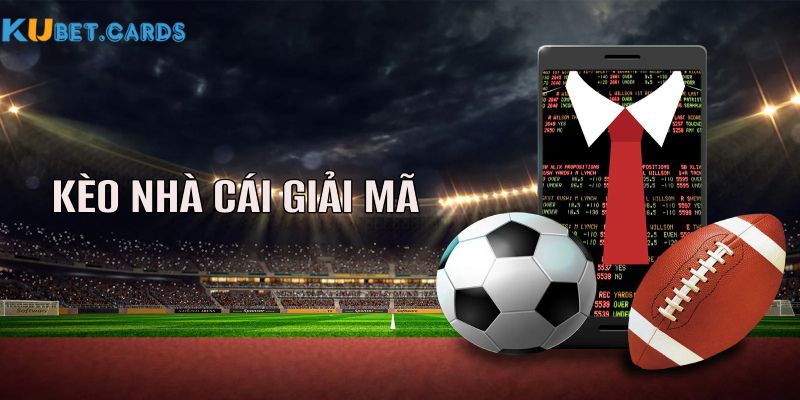 Kèo nhà cái giải mã hấp dẫn
