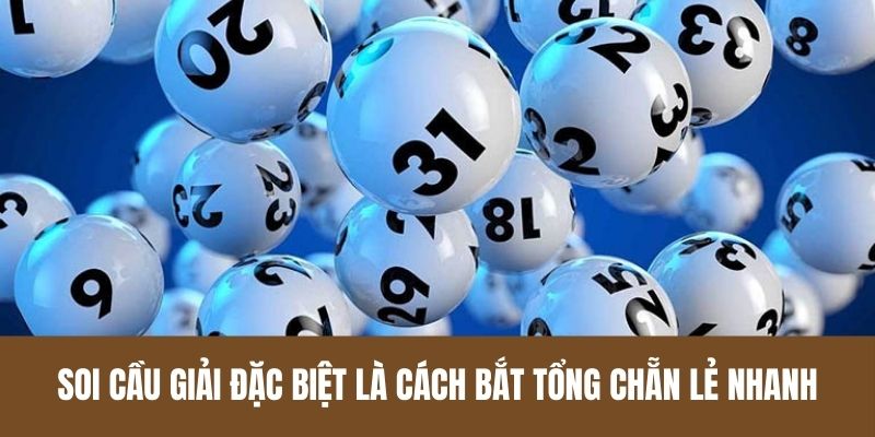 Soi cầu giải đặc biệt là cách bắt tổng chẵn lẻ nhanh