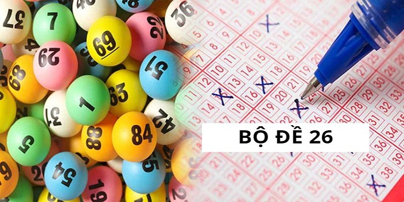 Tìm hiểu về cách đánh bộ lô đề 26 chuẩn nhất