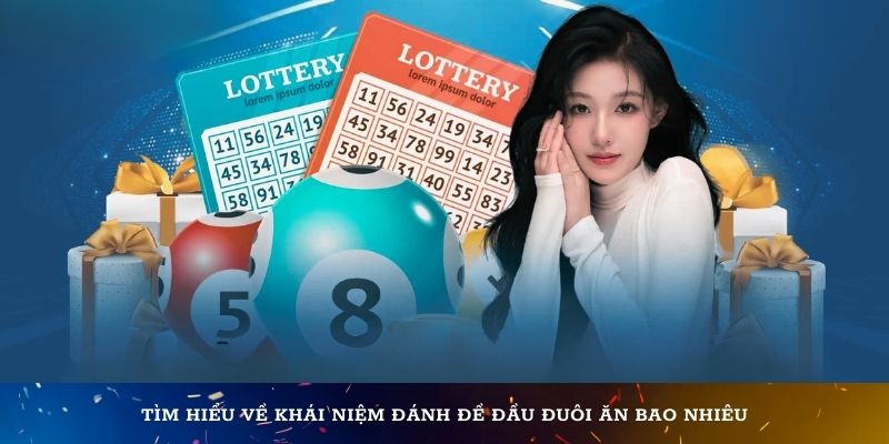 Đánh đề đầu đuôi ăn bao nhiêu và những điều bạn cần biết